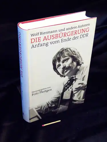 Biermann, Wolf und andere Autoren: Die Ausbürgerung - Anfang vom Ende der DDR -  LAGERRÄUMUNG. 