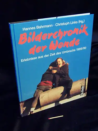 Bahrmann, Hannes und Christoph Links (Herausgeber): Bilderchronik der Wende - Erlebnisse aus der Zeit des Umbruchs 1989/90. 
