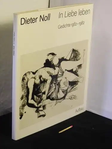 Noll, Dieter: In Liebe leben - Gedichte 1962-1982. 