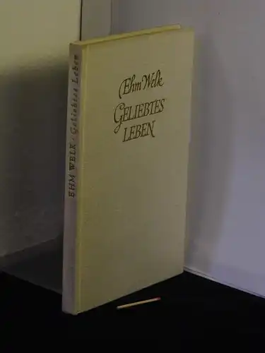 Welk, Ehm: Geliebtes Leben - Gedanken und Gedichte -  LAGERRÄUMUNG. 