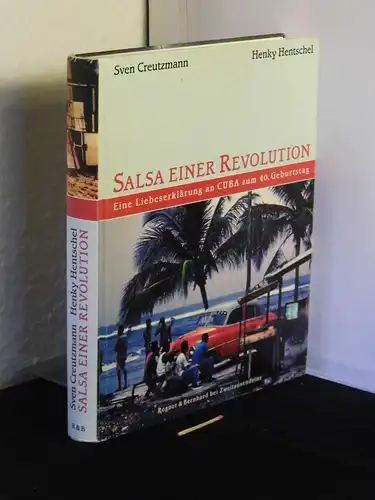 Creutzmann, Sven und Henky Hentschel: Salsa einer Revolution - Eine Liebeserklärung an Cuba zum 40. Geburtstag -  LAGERRÄUMUNG. 