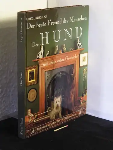 Grossman, Loyd: Der Hund … und seine wahre Geschichte - Der beste Freund des Menschen - Begleitbuch zur grossen BBC/WDR Fernsehserie (Deckeltitel). 