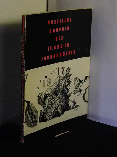 Feist, Ursula und Günter (Wissenschaftliche Bearbeitung): Russische Graphik des 19. und 20. Jahrhunderts - Ausstellung 2.11.1977-30.1.1978 im Alten Museum Berlin -  LAGERRÄUMUNG. 
