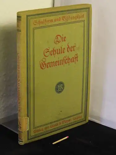 Deiters, Heinrich (Herausgeber): Die Schule der Gemeinschaft. - aus der Reihe: Schulform und Bildungsziel. 