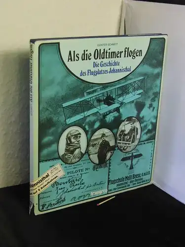 Schmitt, Günter: Als die Oldtimer flogen - Die Geschichte des Flugplatzes Berlin-Johannisthal. 