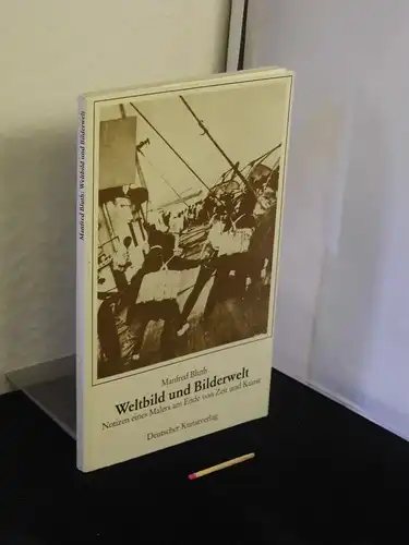 Bluth, Manfred: Weltbild und Bilderwelt - Notizen eines Malers am Ende von Zeit und Kunst. 