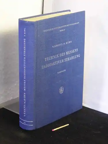 Kment, Vitezslav und Arno Kuhn: Technik des Messens radioaktiver Strahlung. - aus der Reihe: Technisch-physikalische Monographien - Band: 11. 