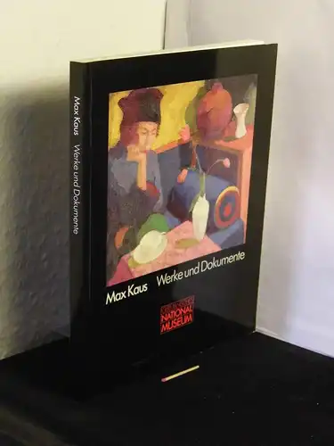 Andrian-Werburg, Irmtraud Frfr. von und Claus Pese (Katalog, Ausstellung): Max Kaus - Werke und Dokumente - Ausstellung: Germanisches Nationalmuseum Nürnberg 8.3.-14.4.1981; Staatliche Kunsthalle Berlin 2.5.-4.6.1981;...