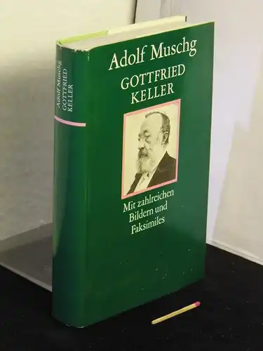 Muschg, Adolf: Gottfried Keller - Ein literarisches Portrait mit zahlreichen Bildern und Faksimiles -  LAGERRÄUMUNG. 