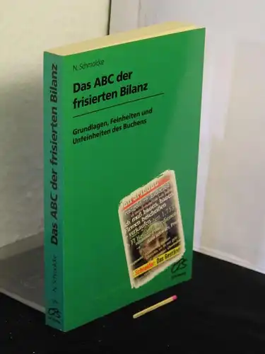 Schmolcke, N: Das ABC der frisierten Bilanz - Grundlagen, Feinheiten und Unfeinheiten des Buchens. 