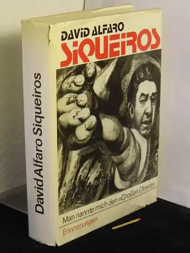 Siqueiros, David Alfaro: Man nannte mich den 'Grossen Oberst' - Erinnerungen -  LAGERRÄUMUNG. 