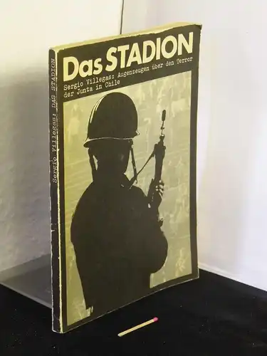 Villegas, Sergio: Das Stadion - Augenzeugen über den Terror der Junta in Chile -  LAGERRÄUMUNG. 