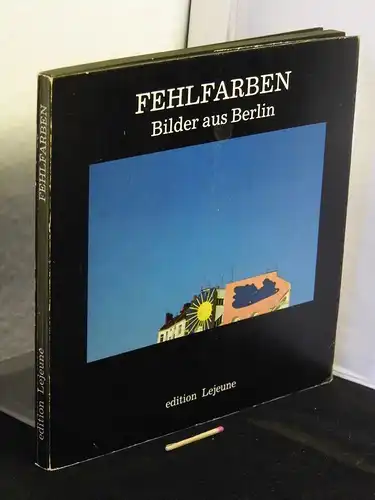Hain, Peter (Text): Fehlfarben - Bilder aus Berlin -  LAGERRÄUMUNG. 
