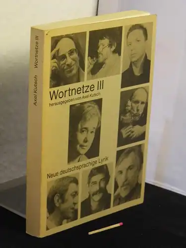 Kutsch, Axel (Herausgeber): Wortnetze III - Neue Gedichte deutschsprachiger Autor(inn)en. 
