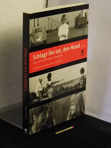 Pietsch, Ingeborg und Ralf Schenk (Herausgeber): Schlagt ihn tot, den Hund ... Film- und Theaterkritiker erinnern sich. 