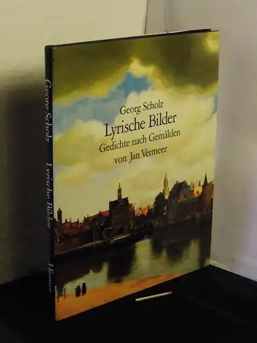 Scholz, Georg: Lyrische Bilder - Gedichte nach Gemälden von Jan Vermeer. 