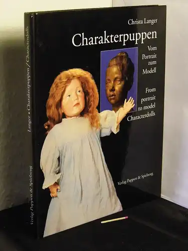 Langer, Christa: Charakterpuppen - vom Portrait zum Modell = Characterdolls - from portrait to model. 
