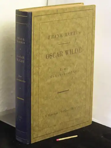 Harris, Frank: Oscar Wilde - Eine Lebensbeichte. 