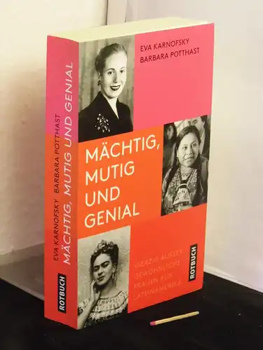 Karnofsky, Eva und Barbara Potthast: Mächtig, mutig und genial - 40 aussergewöhnliche Frauen aus Lateinamerika. 