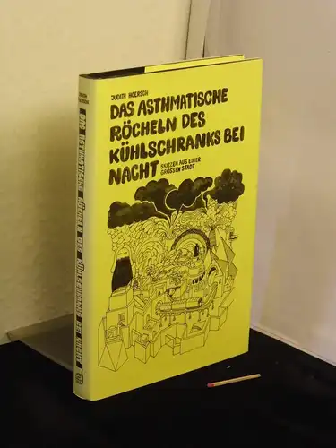 Hoersch, Judith: Das asthmatische Röcheln des Kühlschranks bei Nacht - Skizzen aus einer großen Stadt -  LAGERRÄUMUNG. 