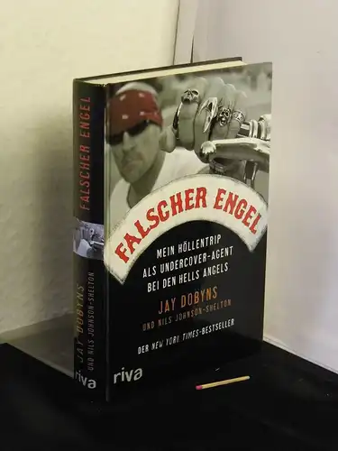 Dobyns, Jay und Nils Johnson-Shelton: Falscher Engel - Mein Höllentrip als Undercover-Agent bei den Hells Angels -  LAGERRÄUMUNG. 