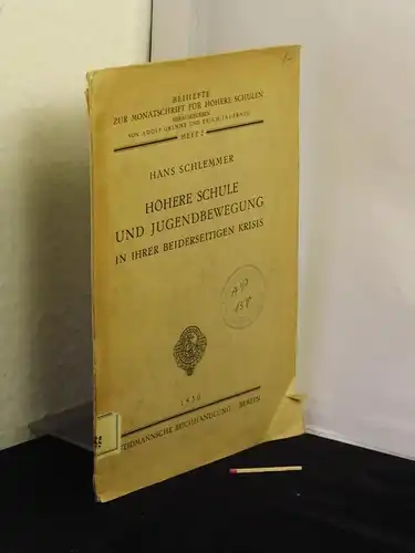 Schlemmer, Hans: Höhere Schule und Jugendbewegung in ihrer beiderseitigen Krisis - aus der Reihe: Beihefte zur Monatschrift für Höhere Schulen - Band: 2 LAGERRÄUMUNG. 