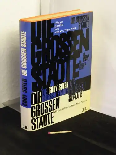 Suter, Gody: Die großen Städte - was sie zerstört und was sie retten kann -  LAGERRÄUMUNG. 