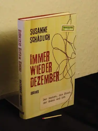 Schädlich, Susanne: Immer wieder Dezember - Der Westen, die Stasi, der Onkel und ich. 