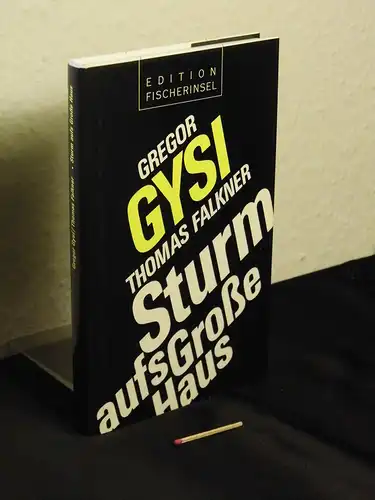Gysi, Gregor und Thomas Falkner: Sturm aufs Große Haus - Der Untergang der SED. 