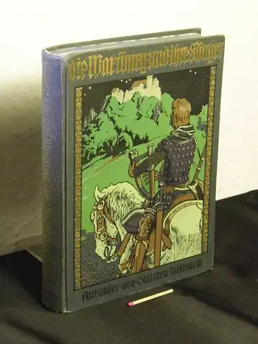 Gleichen-Rußwurm, Alexander v: Die Wartburg und ihre Sänger - mit sechs Vollbildern und Vignetten von Hugo L. Braune -  LAGERRÄUMUNG. 
