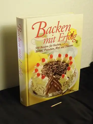 Meyer-Berkhout, Edda: Backen mit Erfolg - 500 Rezepte für Kuchen, Torten, Plätzchen, Brot und Pikantes. 