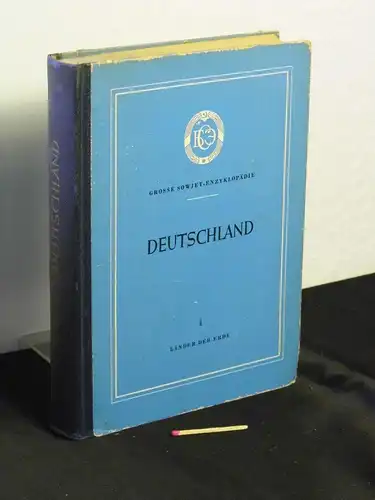 Kuczynski, Jürgen und Wolfgang Steinitz (Herausgeber der Übersetzung): Deutschland - Grosse Sowjet-Enzyklopädie - Reihe Länder der Erde - Band 1. 
