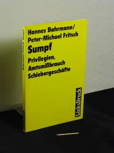 Bahrmann, Hannes und Peter-Michael Fritzsch: Sumpf - Privilegien, Amtsmißbrauch, Schiebergeschäfte. 