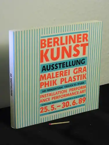 Berliner Kunst Ausstellung - Malerei, Graphik, Plastik, Installation, Performance, Performance Art - am Fernsehturm 25.5. - 30.6.89 -  LAGERRÄUMUNG. 