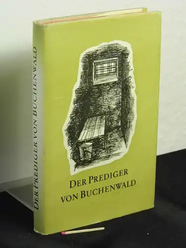 Vogel, Heinrich (Herausgeber): Der Prediger von Buchenwald - Das Martyrium Paul Schneiders, geboren am 29.August 1897, gestorben am 18.Juli 1939. 