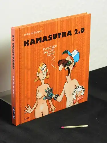 Sedlaczek, Andre: Kamasutra 2.0 - Fühlt sich an, wie echt -  LAGERRÄUMUNG. 
