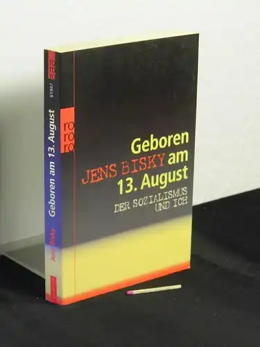 Bisky, Jens: Geboren am 13. August - Der Sozialismus und ich - aus der Reihe: rororo Sachbuch - Band: 61947. 