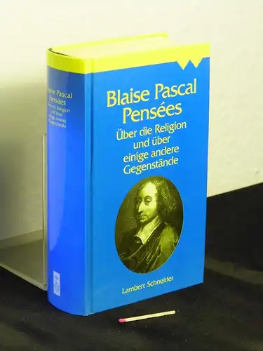 Pascal, Blaise: Über die Religion und über einige andere Gegenstände (Pensees). 