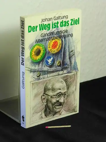 Galtung, Johan: Der Weg ist das Ziel - Gandhi und die Alternativbewegung - aus der Reihe: Peter-Hammer-Taschenbuch - Band: 44. 