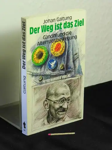 Galtung, Johan: Der Weg ist das Ziel - Gandhi und die Alternativbewegung - aus der Reihe: Peter-Hammer-Taschenbuch - Band: 44 LAGERRÄUMUNG. 