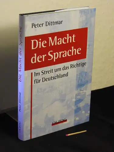 Dittmar, Peter [Verfasser]: Die Macht der Sprache - im Streit um das Richtige für Deutschland -  LAGERRÄUMUNG. 