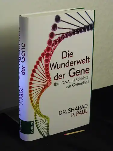 Paul, Sharad P. [Verfasser]: Die Wunderwelt der Gene : ihre DNA als Schlüssel zur Gesundheit - Originaltitel: The genetics of health -  LAGERRÄUMUNG. 