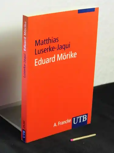 Luserke-Jaqui, Matthias [Verfasser]: Eduard Mörike : ein Kommentar - aus der Reihe: UTB - Band: 2530. 