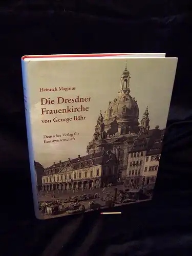 Magirius, Heinrich: Die Dresdner Frauenkirche von Georg Bähr - Entstehung und Bedeutung - aus der Reihe: Denkmäler Deutscher Kunst. 