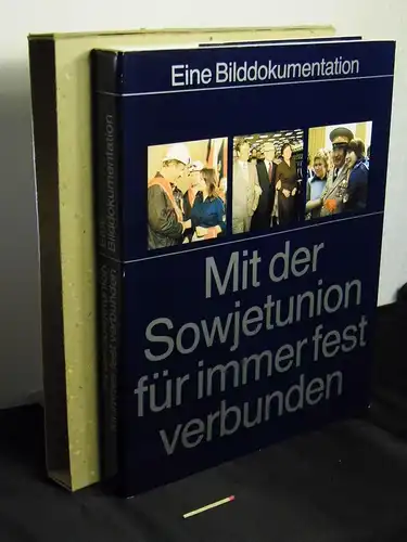 Voßke, Heinz (Leiter Herausgeberkollektiv): Mit der Sowjetunion für immer fest verbunden - Eine Bilddokumentation. 