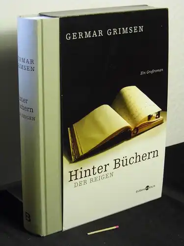 Grimsen, Germar: Hinter Büchern Der Reigen - ein- und ausgeleitet von Hexametern aus der Feder Bernd Lüttgerdings mit einem Notwendigen Register ausgestattet und einem Nachwort des Verlegers versehen (Ein Großroman) -  LAGERRÄUMUNG. 