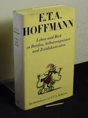 Günzel, Klaus (Herausgeber): E.T.A. Hoffmann - Leben und Werk in Briefen, Selbstzeugnissen und Zeitdokumenten. 