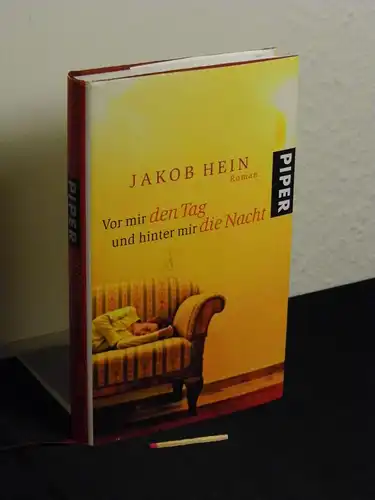 Hein, Jakob: Vor mir den Tag und hinter mir die Nacht - Roman. 