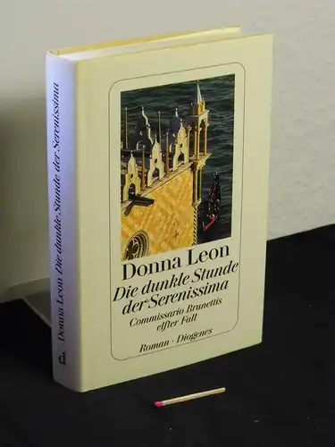 Leon, Donna: Die dunkle Stunde der Serenissima - Commissario Brunettis elfter Fall - Roman -  LAGERRÄUMUNG. 