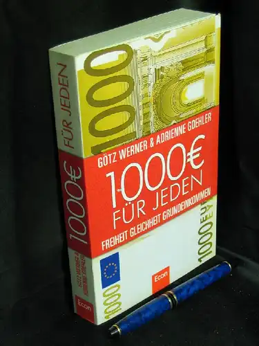 Werner, Götz W. und Adrienne Goehler: 1.000 Euro für jeden - Freiheit. Gleichheit. Grundeinkommen. 